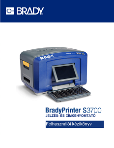 BradyPrinter S3700 JELZÉS- ÉS CÍMKENYOMTATÓ - Felhasználói kézikönyv