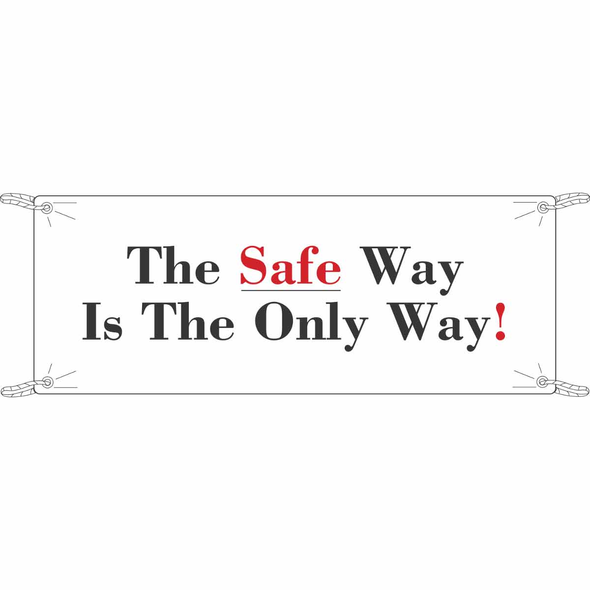 106304 BANNER-THE SAFE WAY IS THE....4'X10'