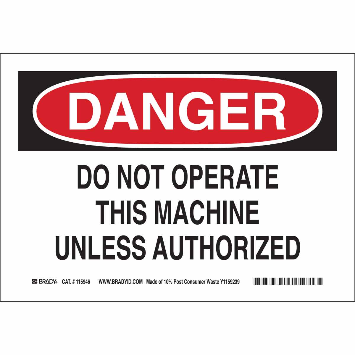 Brady Part 116111 Danger Do Not Operate This Machine Unless Authorized Sign Bradyid Com