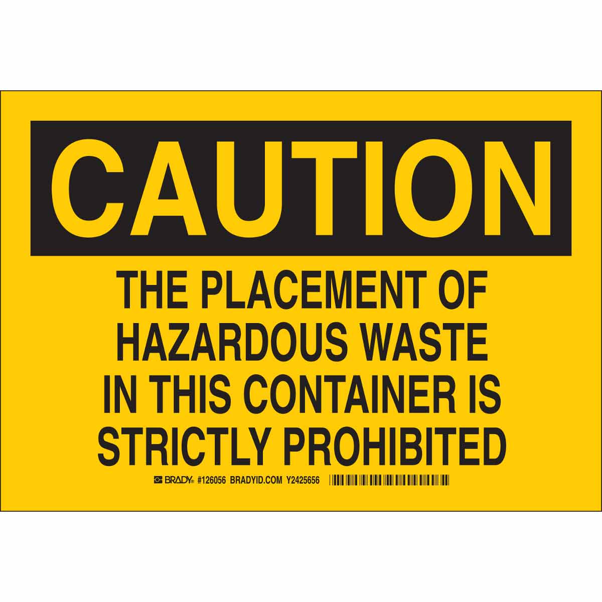 LegendThe Placement of Hazardous Waste in This Container is Strictly Prohibited 10 Height 14 Width Black on Yellow Brady 126059 Chemical Hazard Sign 