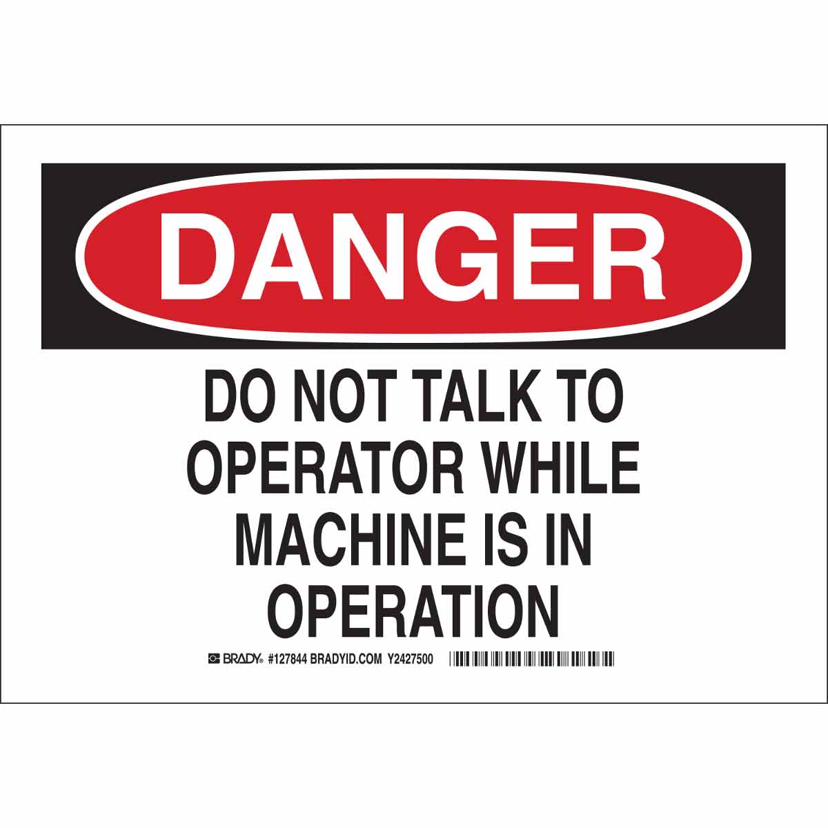 Brady Part: 127842 | DANGER Do Not Talk To Operator While Machine 