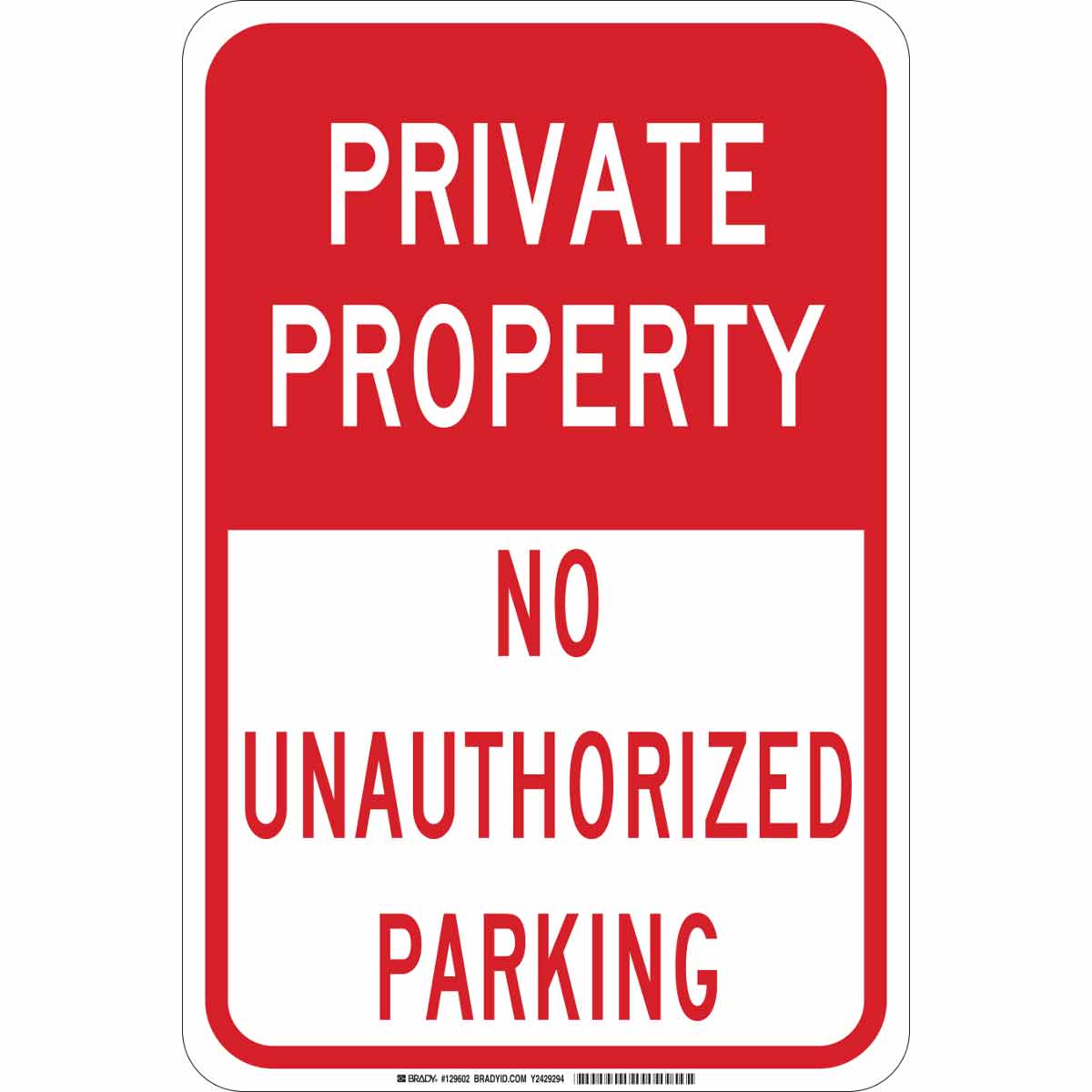 Brady Part 129600 PRIVATE PROPERTY No Unauthorized