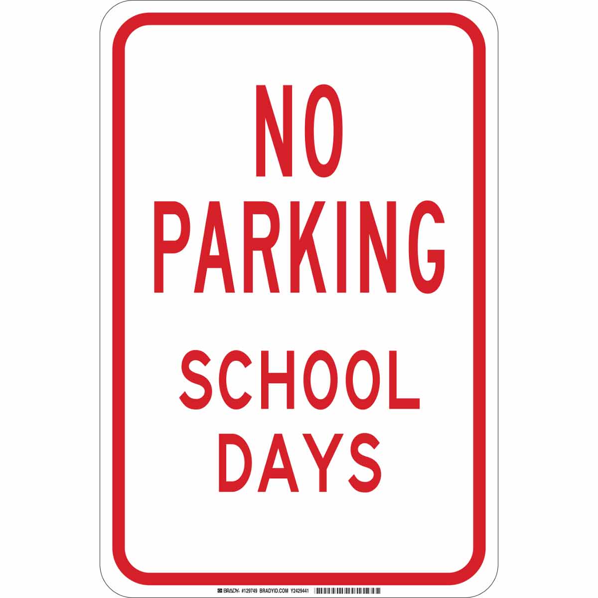 129749 B302 18X12 RD/WHT NO PARKING SCHOOL DAYS