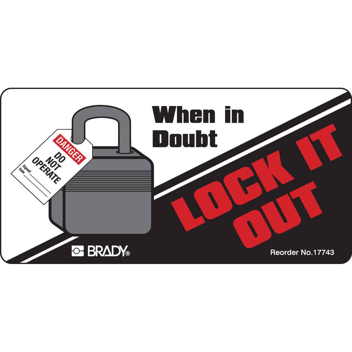 17743LS B7569 2X4 25/PK WHEN IN DOUBT LOCK OUT