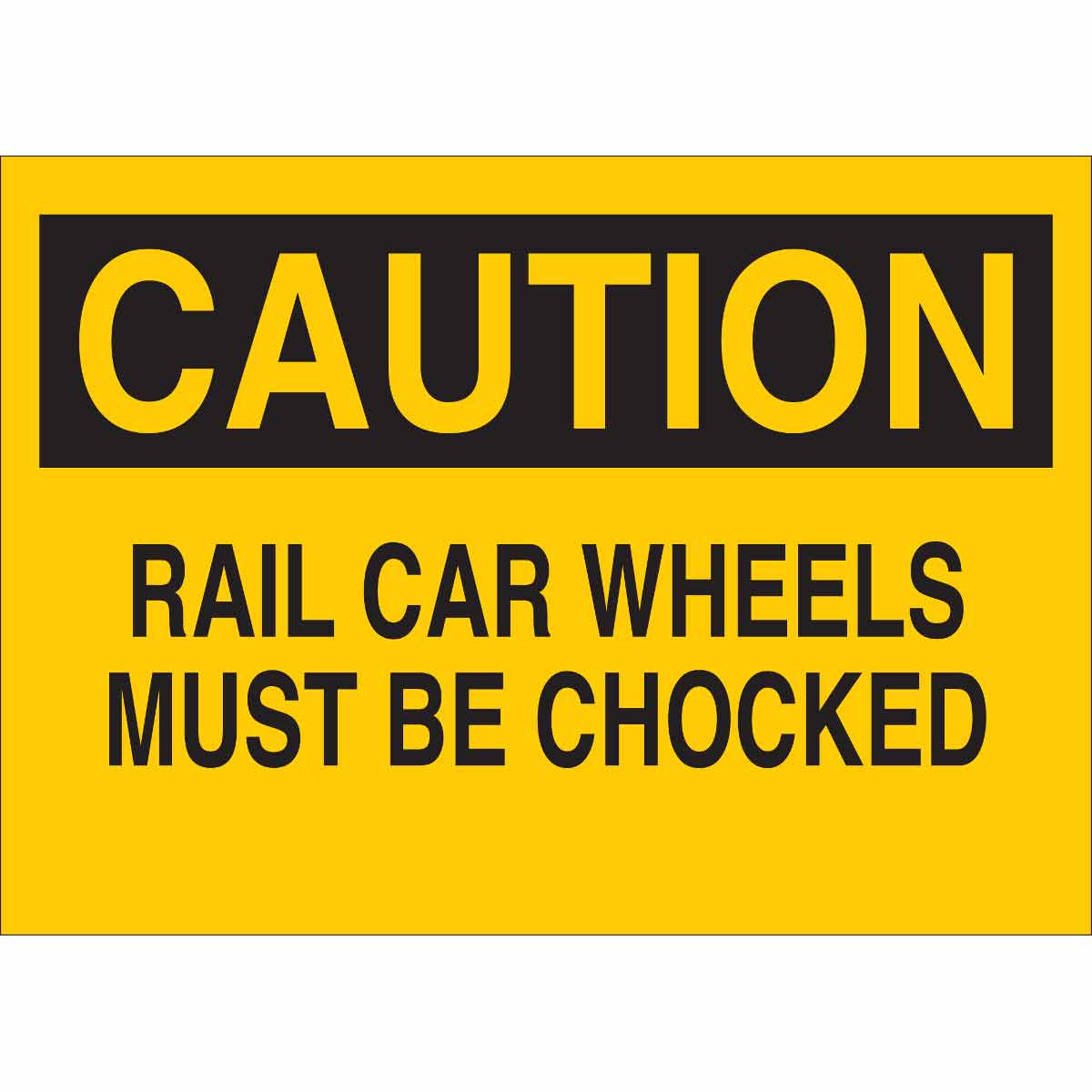 CAUTION Rail Car Wheels Must Be Chocked Sign