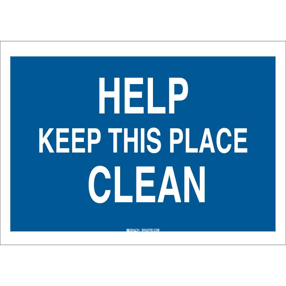 Brady Part: 85717 | Help Keep This Place Clean Sign | BradyID.com