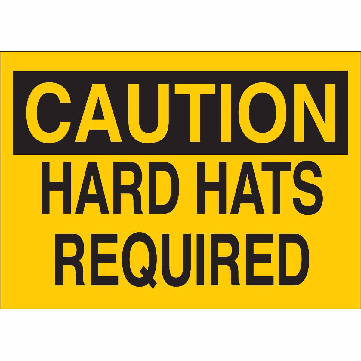84536 B302-10X14-YK-O-CAU-HARD HATS REQUIRED