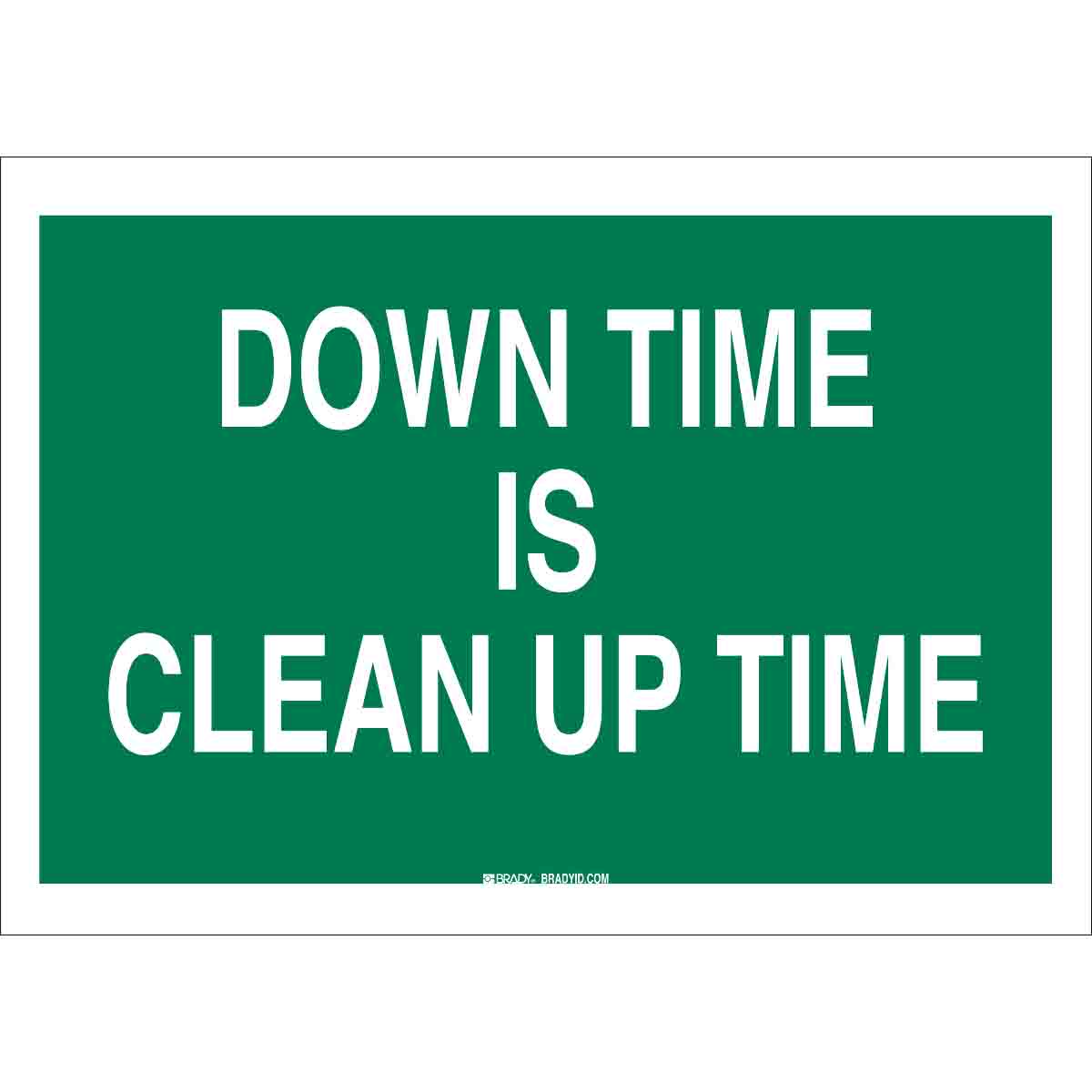 Brady Part: 22834 | Down Time Is Clean Up Time Sign | BradyCanada.ca