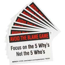 AVOID THE BLAME GAME FOCUS ON THE 5 WHY'S NOT THE 5 WHO'S Labels