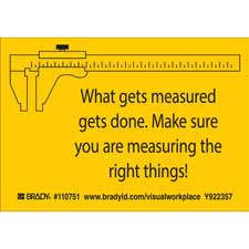 WHAT GETS MEASURED GETS DONE. MAKE SURE YOU ARE MEASURING THE RIGHT THINGS! Labels