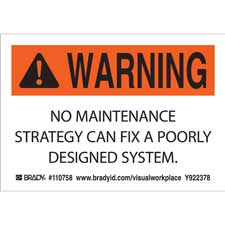 WARNING NO MAINTENANCE STRATEGY CAN FIX A POORLY DESIGNED SYSTEM Labels