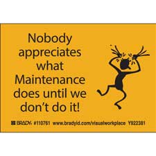 NOBODY APPRECIATES WHAT MAINTENANCE DOES UNTIL WE DON'T DO IT! Labels