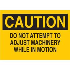 Brady Part: 85783 | CAUTION Do Not Attempt To Adjust Machinery While In ...