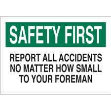 SAFETY FIRST Report All Accidents No Matter How Small To Your Foreman ...