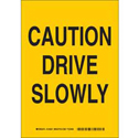 Caution Drive Slowly Sign