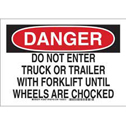 DANGER Do Not Enter Truck Or Trailer With Forklift Until Wheels Are Chocked Sign sku:129519