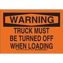 WARNING Truck Must Be Turned Off When Loading Sign sku:129555