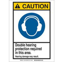 CAUTION Double Hearing Protection Required In This Area. Sign