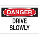 DANGER Drive Slowly Sign sku:25806