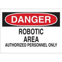 DANGER Robotic Area Authorized Personnel Only Sign sku:84112