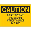 CAUTION Do Not Operate This Machine Without Guards In Place Sign sku:22875