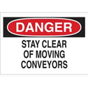 DANGER Stay Clear Of Moving Conveyors Sign