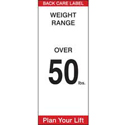 BACK CARE LABEL WEIGHT RANGE OVER 50 LBS. PLAN YOUR LIFT Labels sku:92304